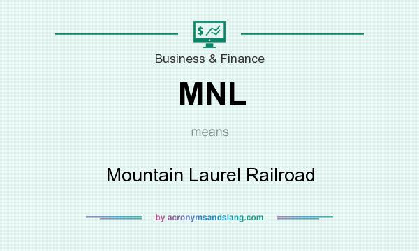 What does MNL mean? It stands for Mountain Laurel Railroad