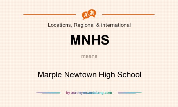 What does MNHS mean? It stands for Marple Newtown High School