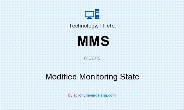 What does MMS mean? It stands for Modified Monitoring State