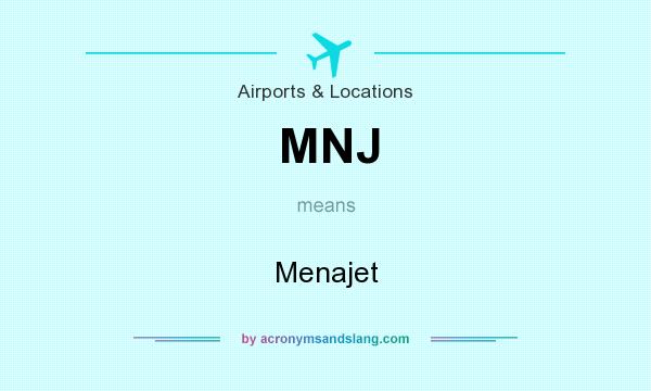 What does MNJ mean? It stands for Menajet