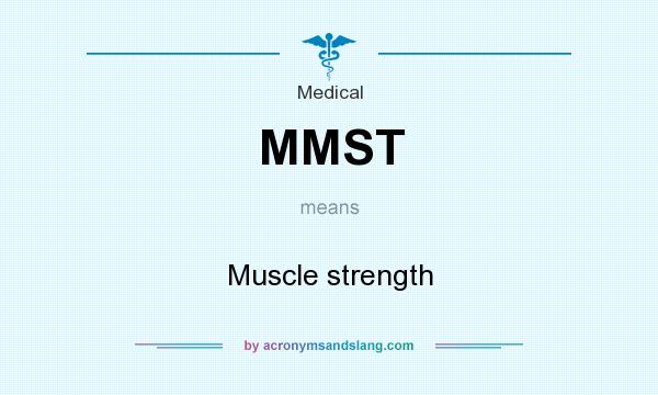What does MMST mean? It stands for Muscle strength