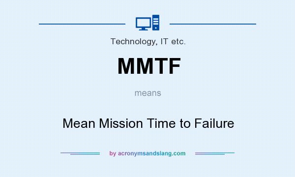 What does MMTF mean? It stands for Mean Mission Time to Failure