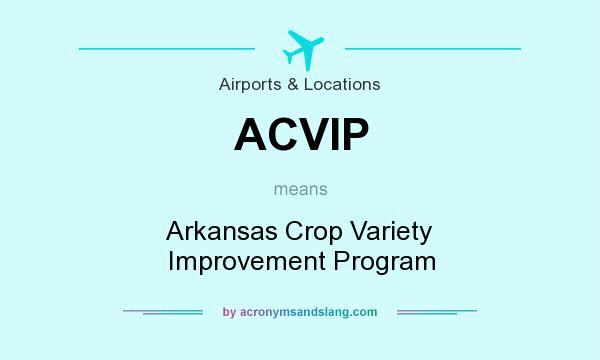 What does ACVIP mean? It stands for Arkansas Crop Variety Improvement Program