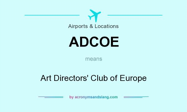What does ADCOE mean? It stands for Art Directors` Club of Europe