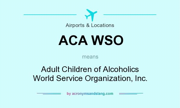 What does ACA WSO mean? It stands for Adult Children of Alcoholics World Service Organization, Inc.
