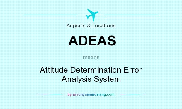 What does ADEAS mean? It stands for Attitude Determination Error Analysis System