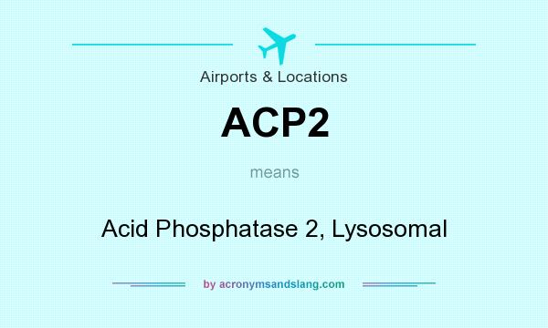 What does ACP2 mean? It stands for Acid Phosphatase 2, Lysosomal