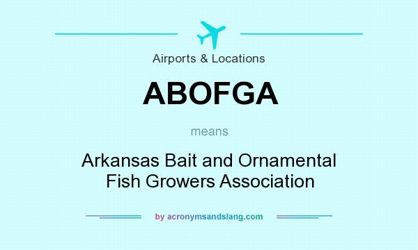 What does ABOFGA mean? It stands for Arkansas Bait and Ornamental Fish Growers Association