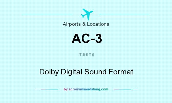 What does AC-3 mean? It stands for Dolby Digital Sound Format