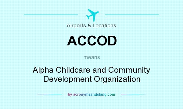 What does ACCOD mean? It stands for Alpha Childcare and Community Development Organization