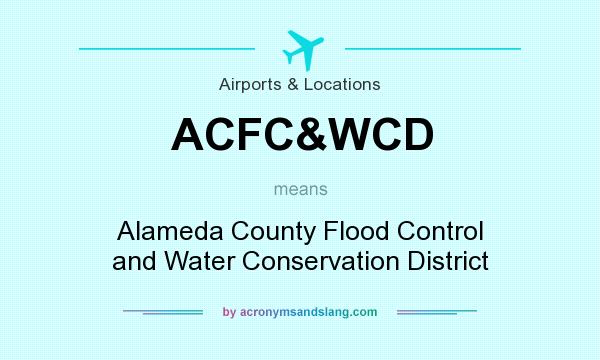 What does ACFC&WCD mean? It stands for Alameda County Flood Control and Water Conservation District