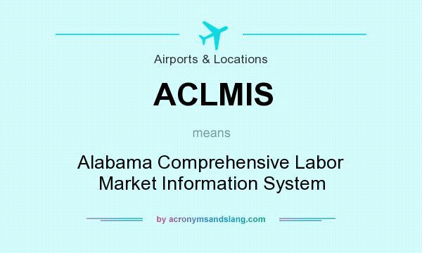 What does ACLMIS mean? It stands for Alabama Comprehensive Labor Market Information System