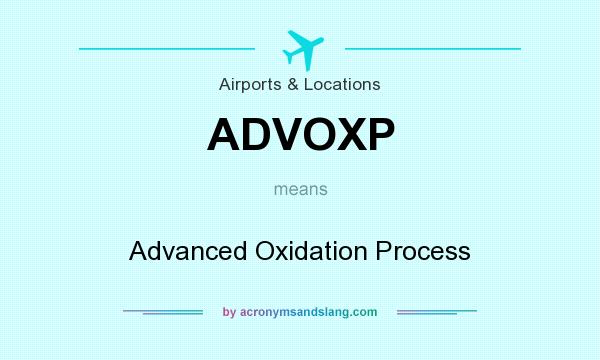 What does ADVOXP mean? It stands for Advanced Oxidation Process