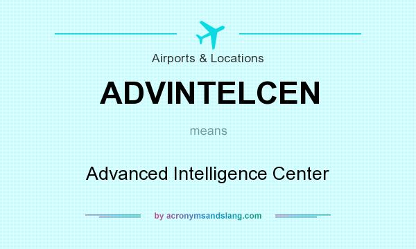 What does ADVINTELCEN mean? It stands for Advanced Intelligence Center