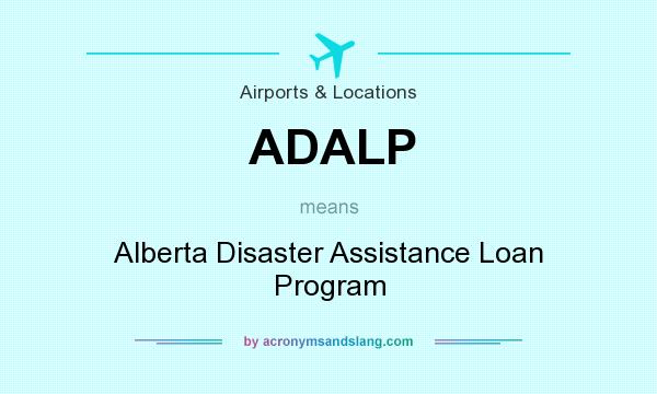 What does ADALP mean? It stands for Alberta Disaster Assistance Loan Program