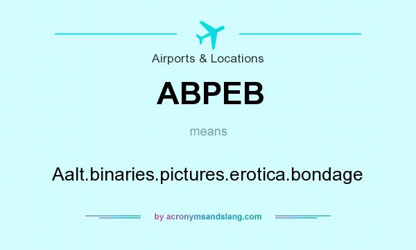 What does ABPEB mean? It stands for Aalt.binaries.pictures.erotica.bondage