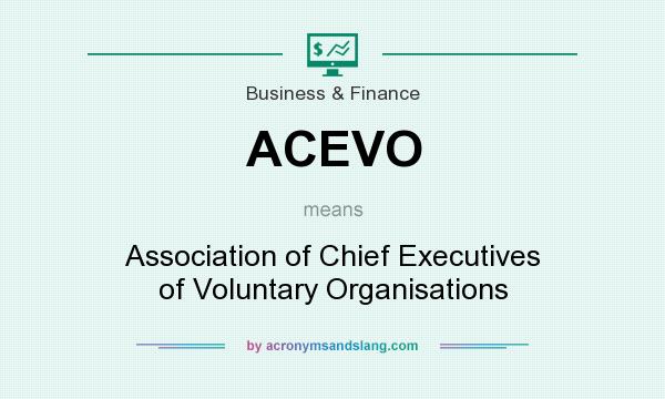 What does ACEVO mean? It stands for Association of Chief Executives of Voluntary Organisations