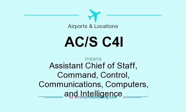 What does AC/S C4I mean? It stands for Assistant Chief of Staff, Command, Control, Communications, Computers, and Intelligence