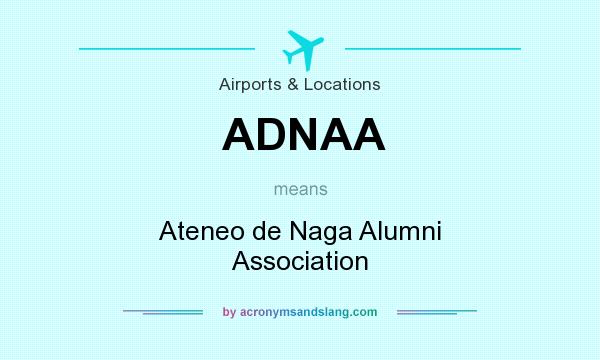What does ADNAA mean? It stands for Ateneo de Naga Alumni Association