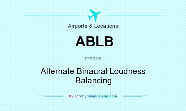 What does ABLB mean? It stands for Alternate Binaural Loudness Balancing