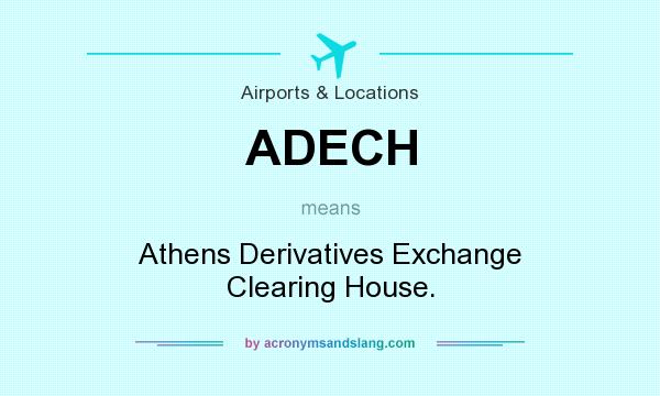 What does ADECH mean? It stands for Athens Derivatives Exchange Clearing House.