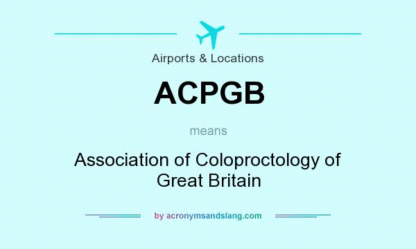 What does ACPGB mean? It stands for Association of Coloproctology of Great Britain