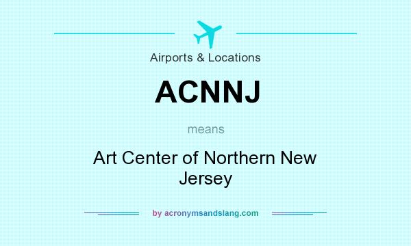 What does ACNNJ mean? It stands for Art Center of Northern New Jersey