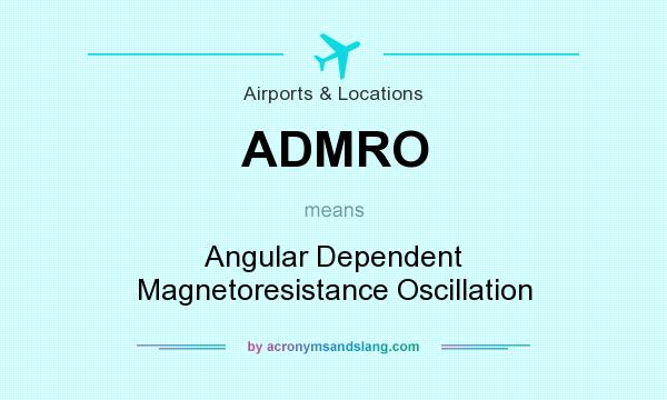 What does ADMRO mean? It stands for Angular Dependent Magnetoresistance Oscillation