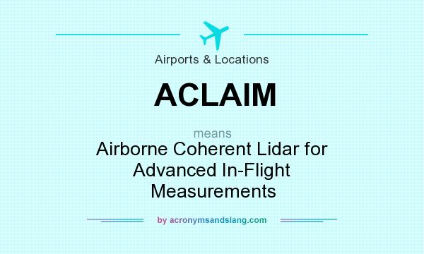 What does ACLAIM mean? It stands for Airborne Coherent Lidar for Advanced In-Flight Measurements
