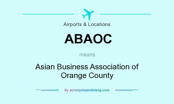 What does ABAOC mean? It stands for Asian Business Association of Orange County