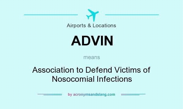 What does ADVIN mean? It stands for Association to Defend Victims of Nosocomial Infections