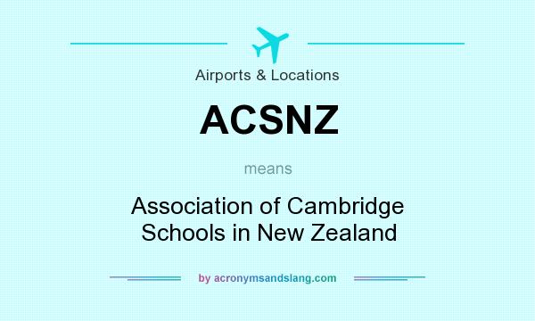What does ACSNZ mean? It stands for Association of Cambridge Schools in New Zealand