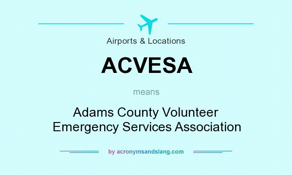 What does ACVESA mean? It stands for Adams County Volunteer Emergency Services Association