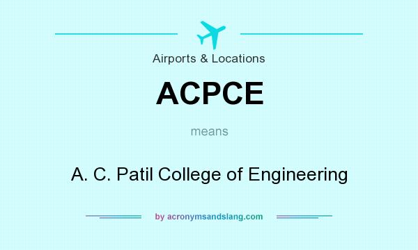 What does ACPCE mean? It stands for A. C. Patil College of Engineering