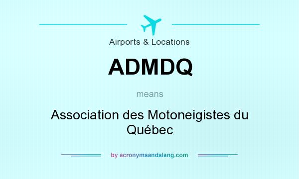 What does ADMDQ mean? It stands for Association des Motoneigistes du Québec
