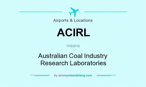 What does ACIRL mean? It stands for Australian Coal Industry Research Laboratories