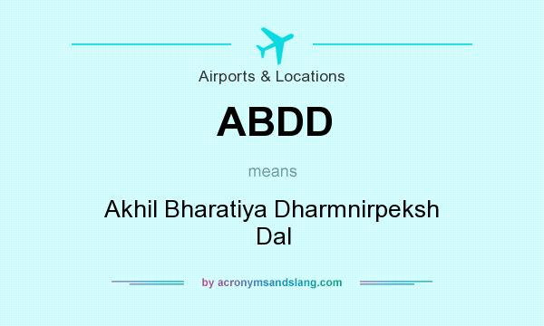 What does ABDD mean? It stands for Akhil Bharatiya Dharmnirpeksh Dal
