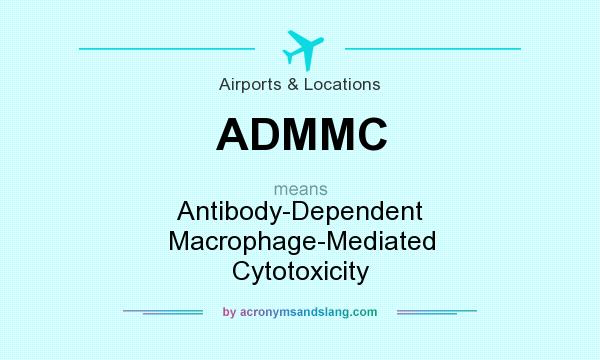 What does ADMMC mean? It stands for Antibody-Dependent Macrophage-Mediated Cytotoxicity