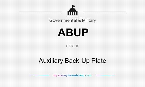 What does ABUP mean? It stands for Auxiliary Back-Up Plate