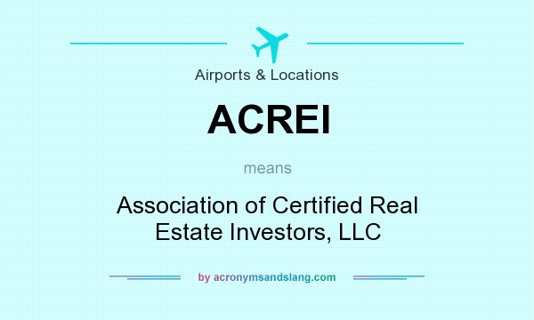 What does ACREI mean? It stands for Association of Certified Real Estate Investors, LLC
