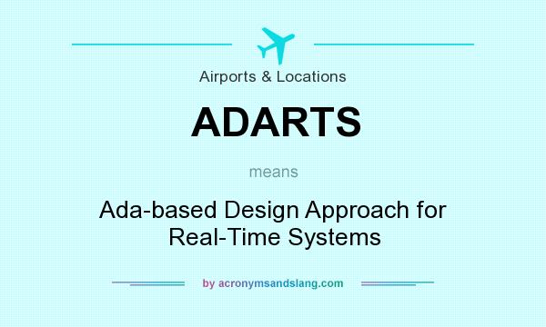 What does ADARTS mean? It stands for Ada-based Design Approach for Real-Time Systems