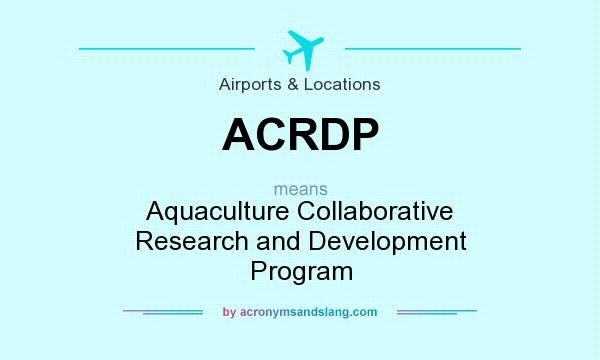 What does ACRDP mean? It stands for Aquaculture Collaborative Research and Development Program