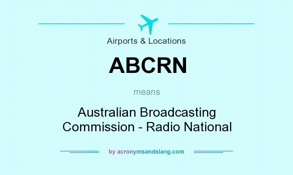 What does ABCRN mean? It stands for Australian Broadcasting Commission - Radio National