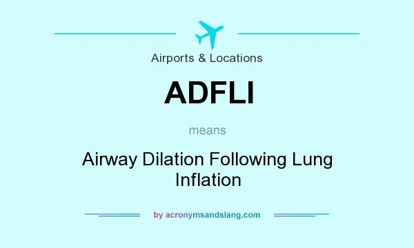 What does ADFLI mean? It stands for Airway Dilation Following Lung Inflation