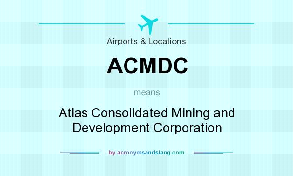 What does ACMDC mean? It stands for Atlas Consolidated Mining and Development Corporation