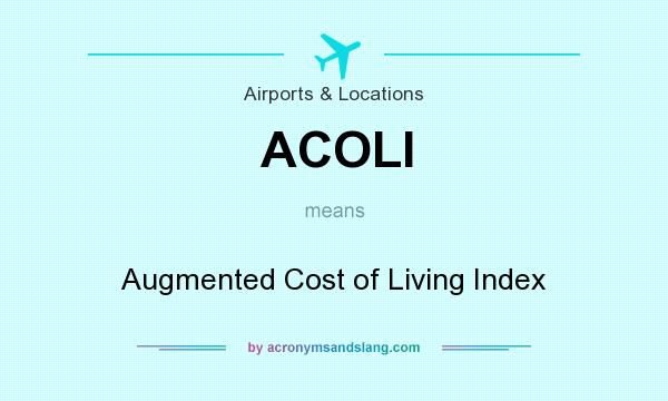 What does ACOLI mean? It stands for Augmented Cost of Living Index