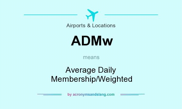 What does ADMw mean? It stands for Average Daily Membership/Weighted