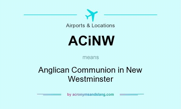 What does ACiNW mean? It stands for Anglican Communion in New Westminster