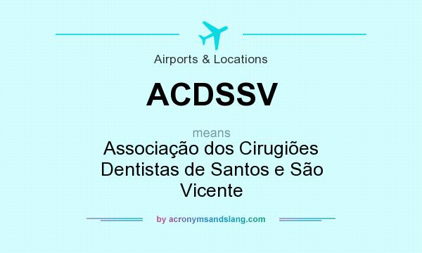 What does ACDSSV mean? It stands for Associação dos Cirugiões Dentistas de Santos e São Vicente