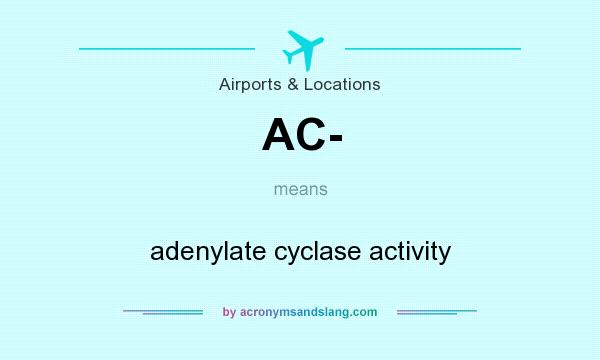 What does AC- mean? It stands for adenylate cyclase activity